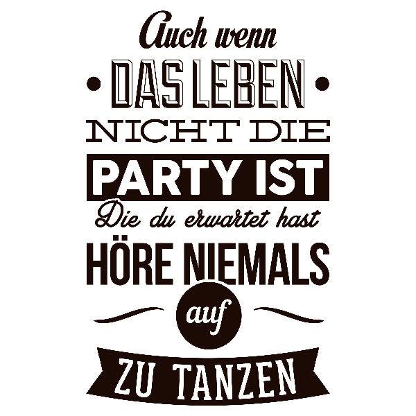 Wandtattoos Auch wenn das leben nich die party ist, Die du...