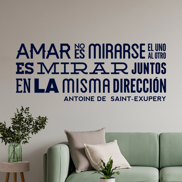 Wandtattoos: Amar no es mirarse... Antoine De Saint-Exupery