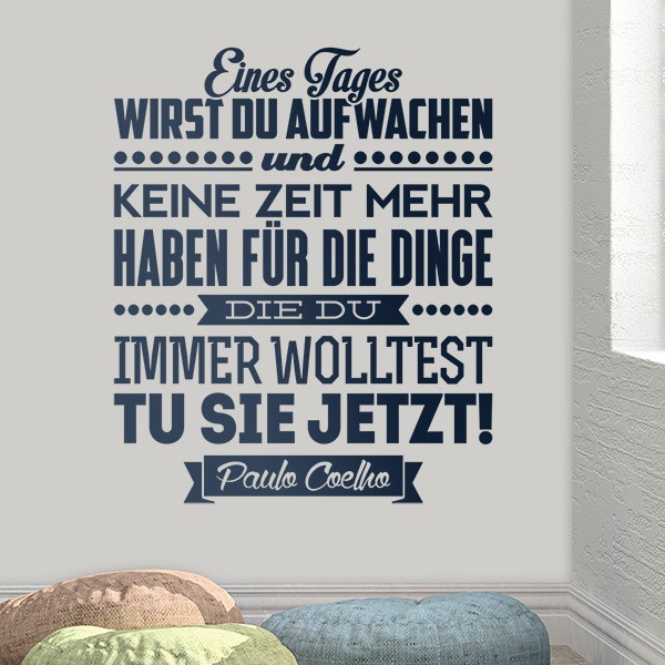 Wandtattoo sprüche Eines Tages wirst du aufwachen und... Paulo Coelho