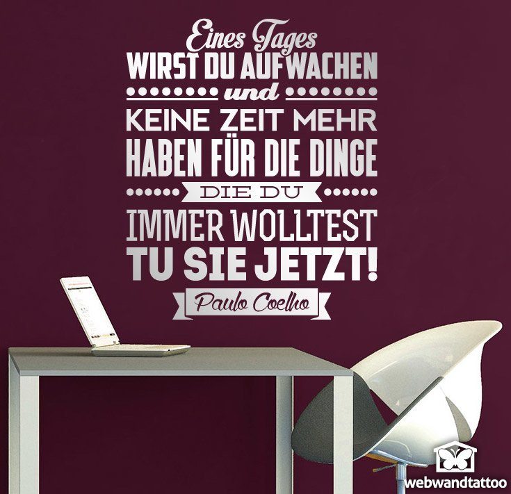 Wandtattoo sprüche Eines Tages wirst du aufwachen und... Paulo Coelho