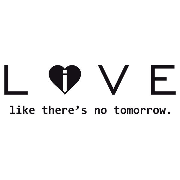 Wandtattoos: Love - live like there´s no tomorrow