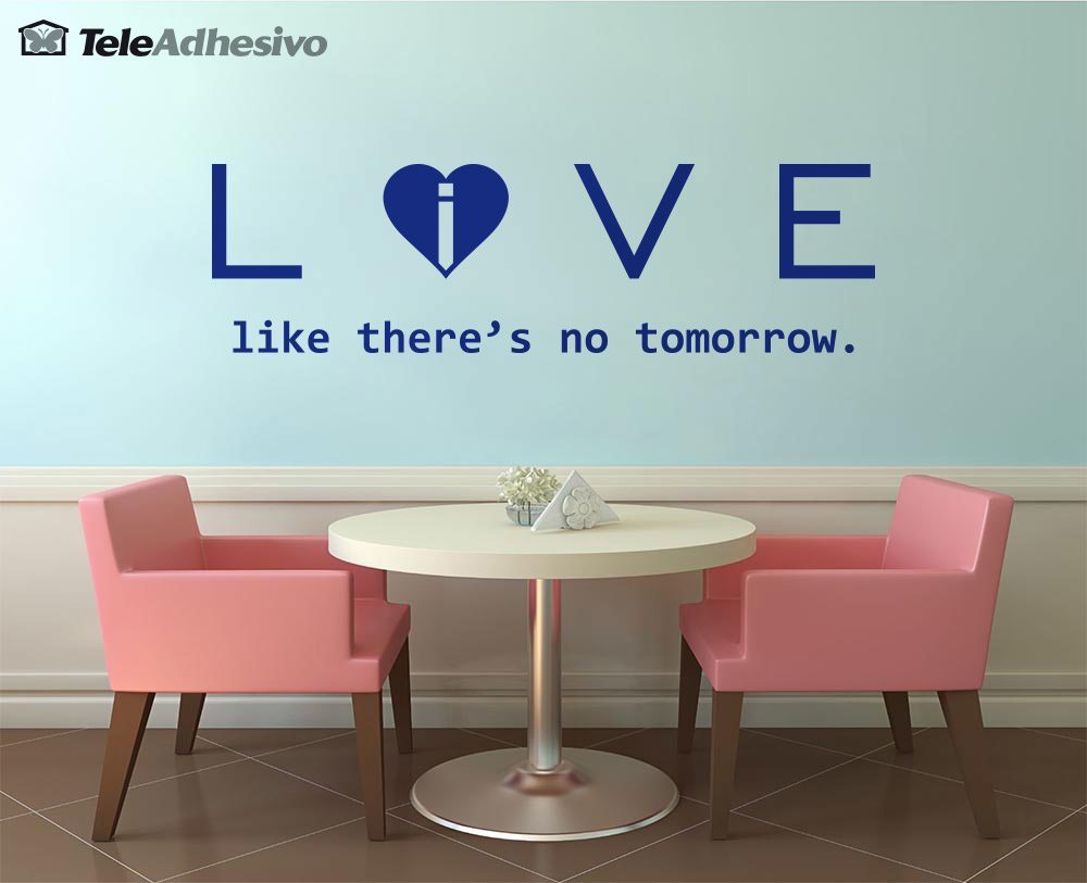 Wandtattoos: Love - live like there´s no tomorrow