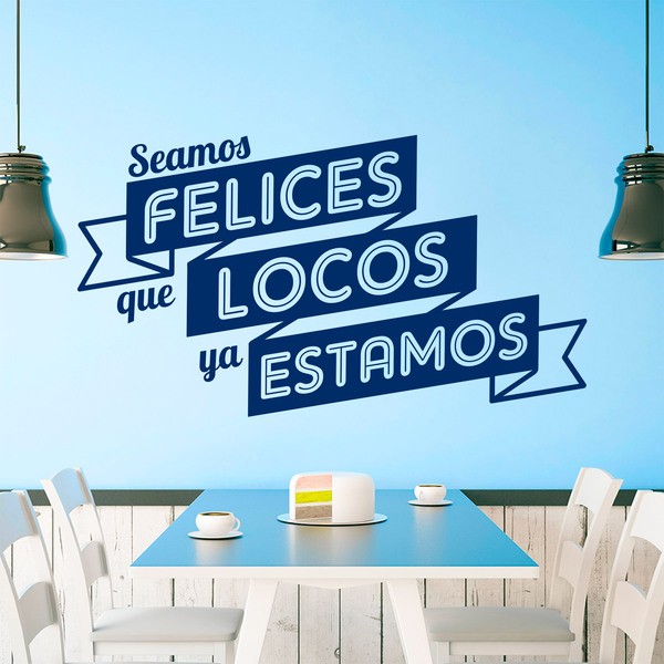 Wandtattoos: Seamos felices que locos ya estamos