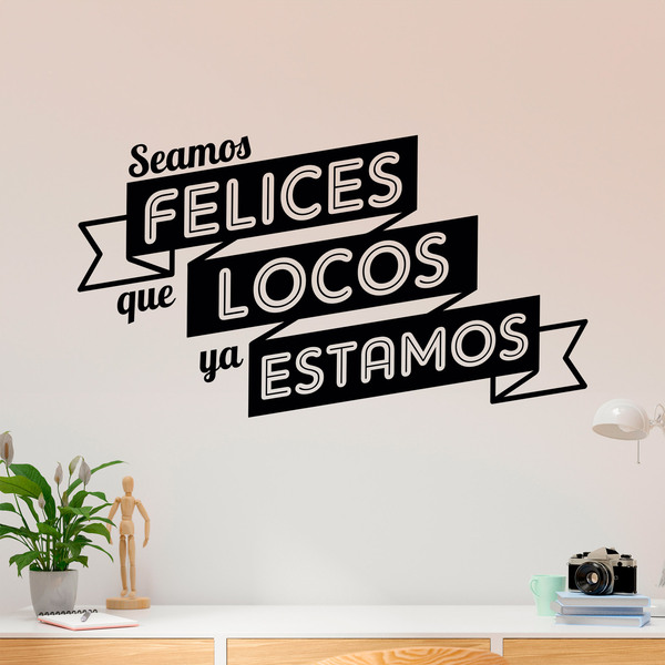 Wandtattoos: Seamos felices que locos ya estamos