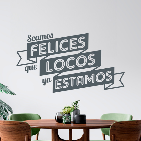 Wandtattoos: Seamos felices que locos ya estamos