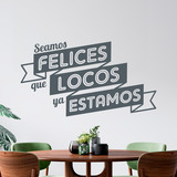 Wandtattoos: Seamos felices que locos ya estamos 4