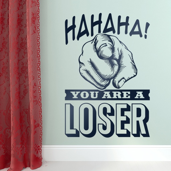 Wandtattoos: Hahaha, you are a loser