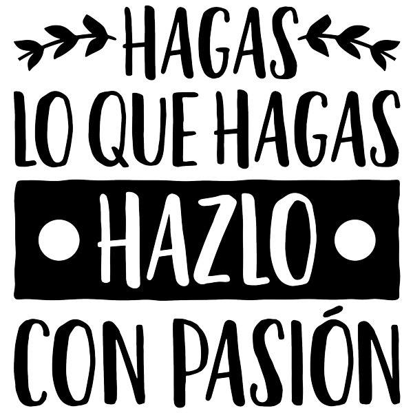 Wandtattoos: Hagas lo que hagas hazlo con pasión