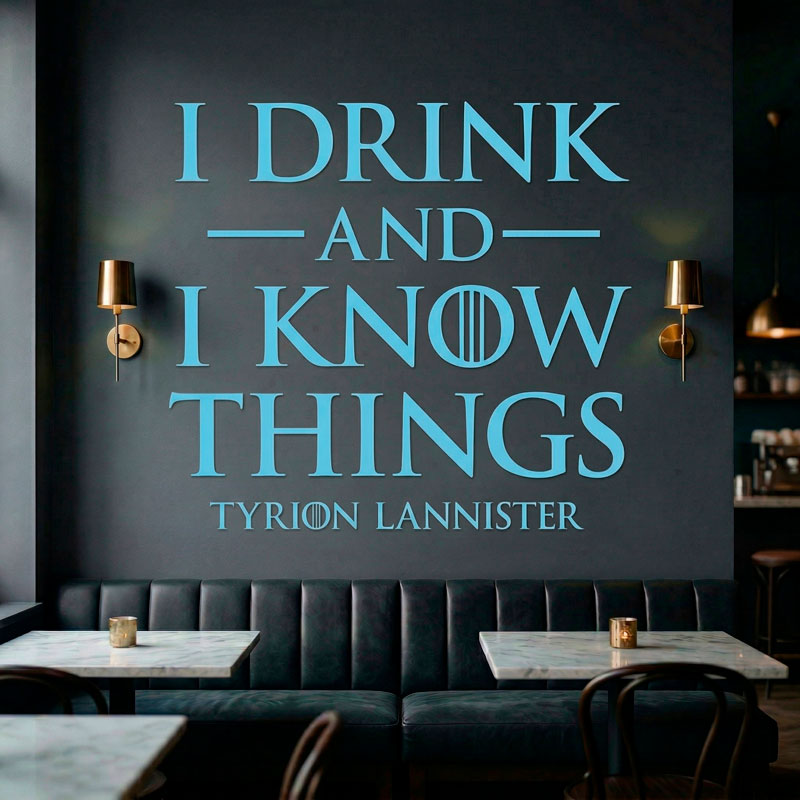 I drink and I Know things 11