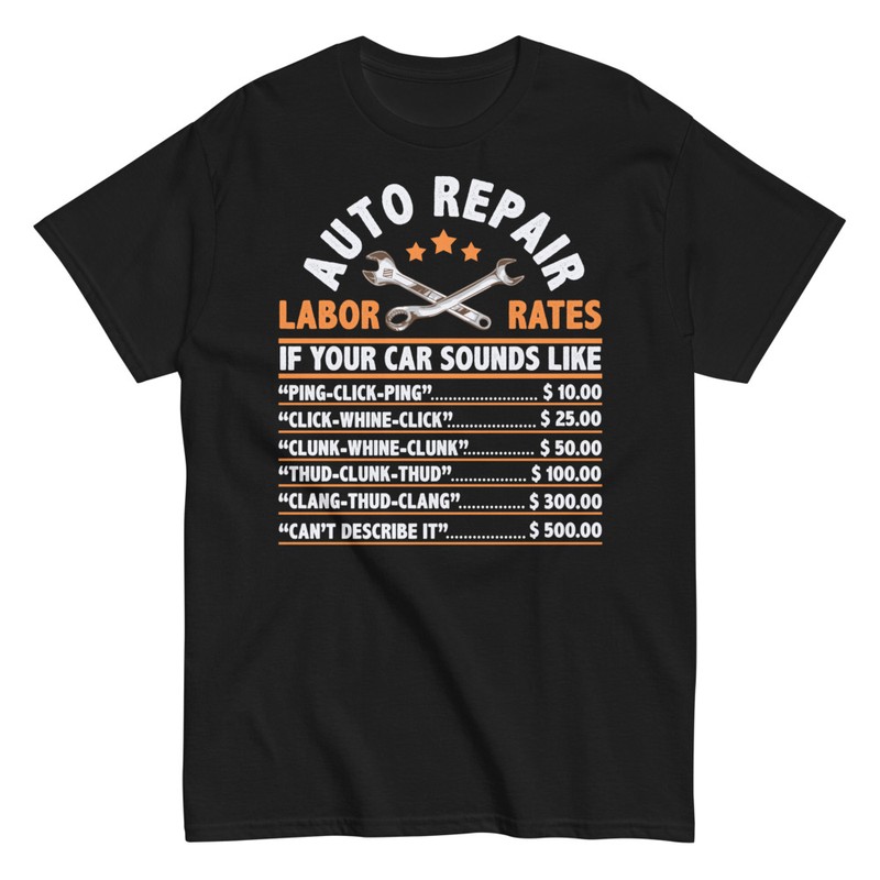 T-shirts: AUTO REPAIR LABOR RATES IF YOUR CAR SOUNDS LIKE