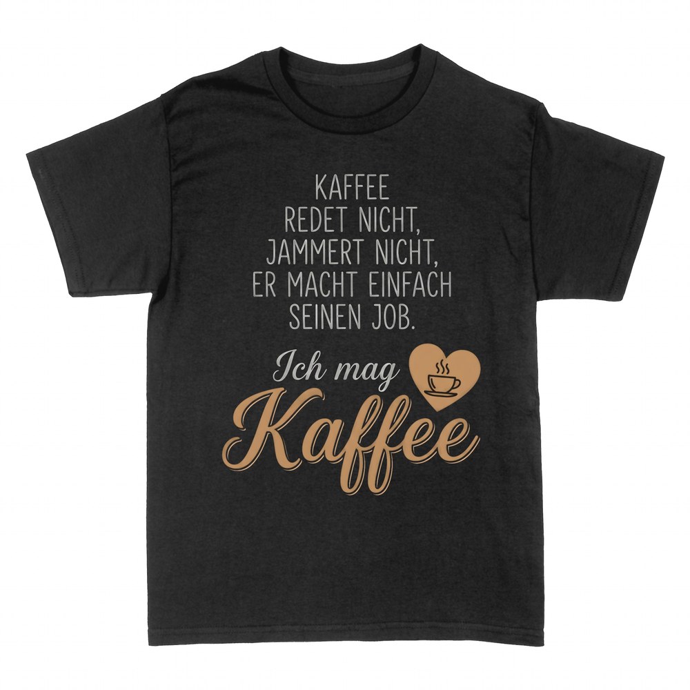 T-shirts: Kaffee redet nicht, er macht seinen Job