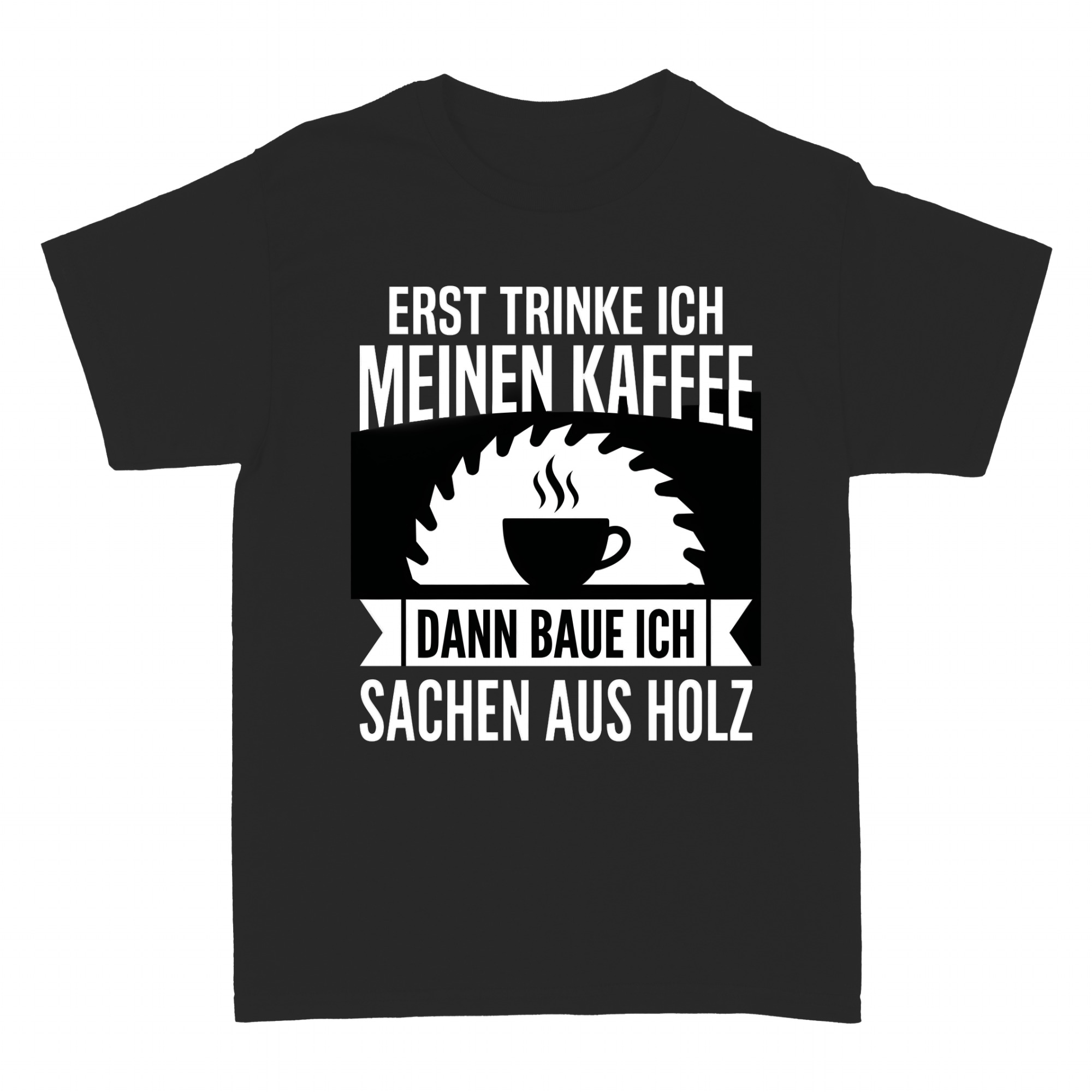 T-shirts: Erst Kaffee Dann S&auml;gen Schreiner Spruch T-Shirt