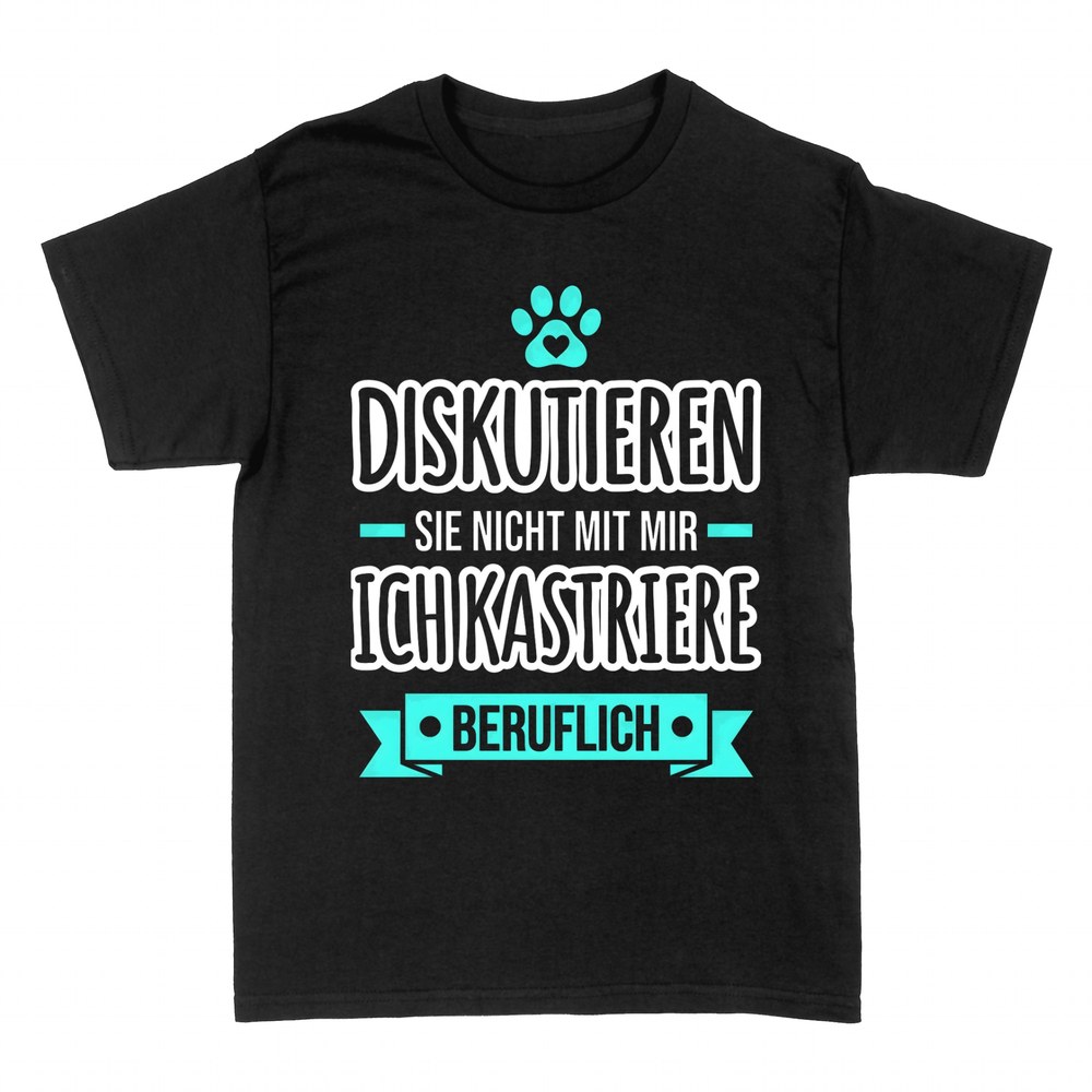 T-shirts: Ich kastriere beruflich Tierarzt