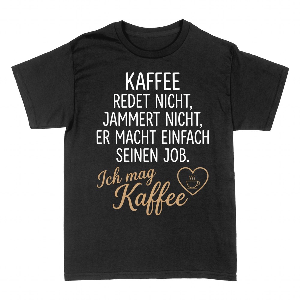 T-shirts: Kaffee redet nicht, macht seinen Job