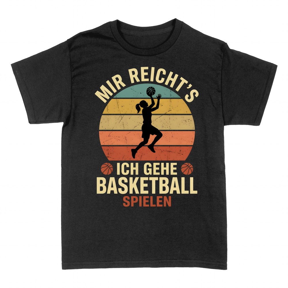 T-shirts: Mir reicht's ich gehe Basketball spielen