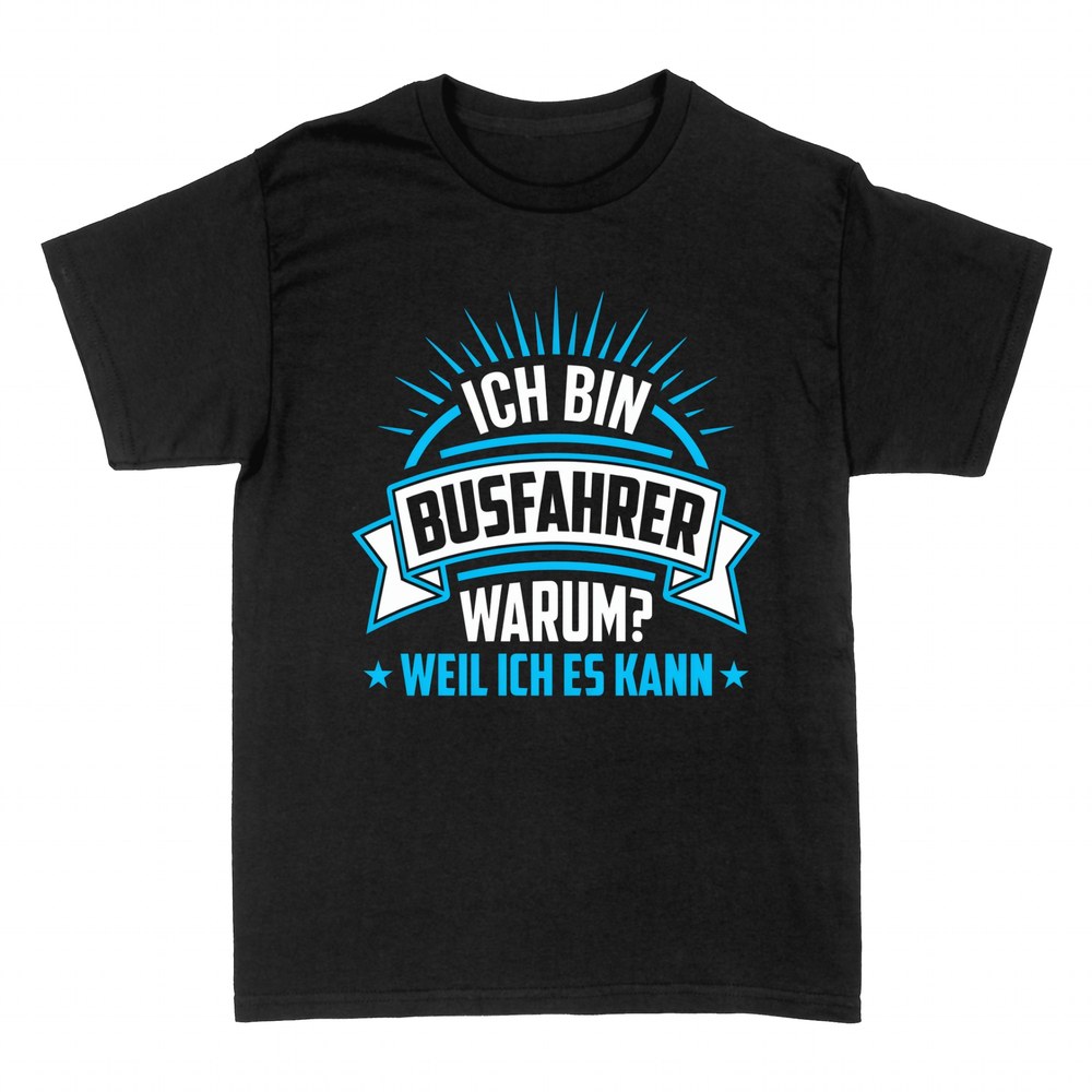 T-shirts: Busfahrer weil ich es kann Spruch