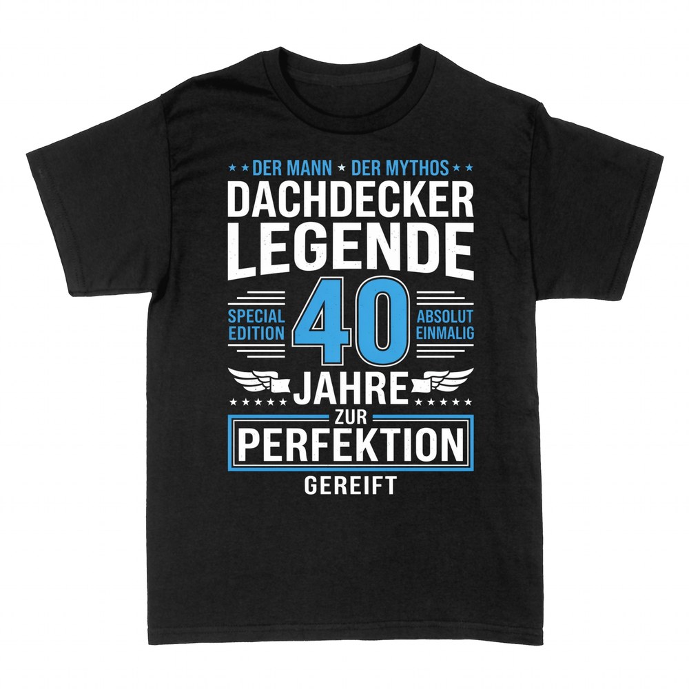T-shirts: Dachdecker Legende 40 Jahre Perfektion