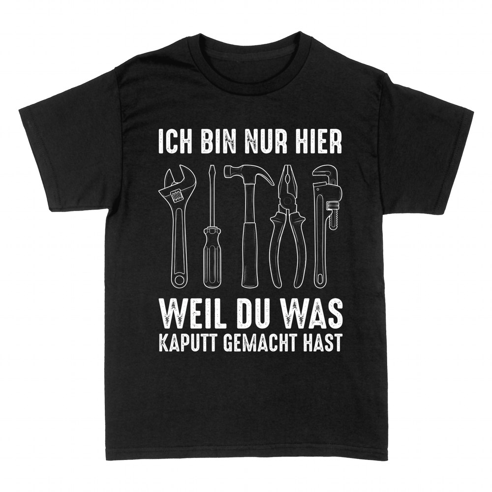 T-shirts: Nur hier weil du was kaputt gemacht hast