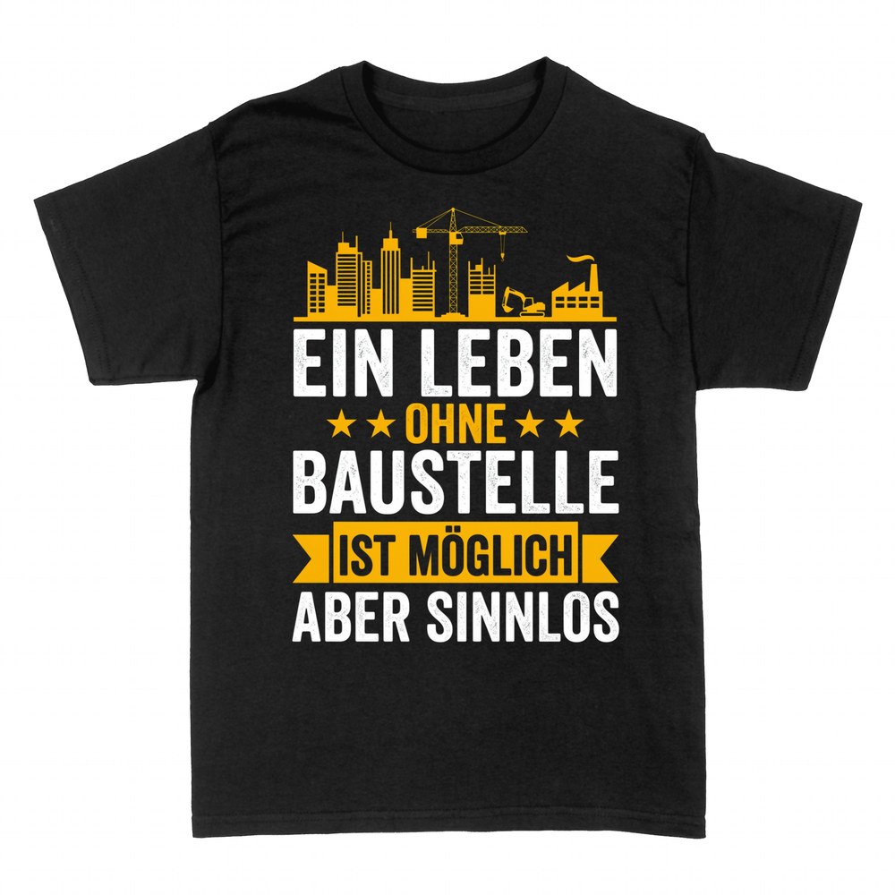 T-shirts: Leben ohne Baustelle ist sinnlos