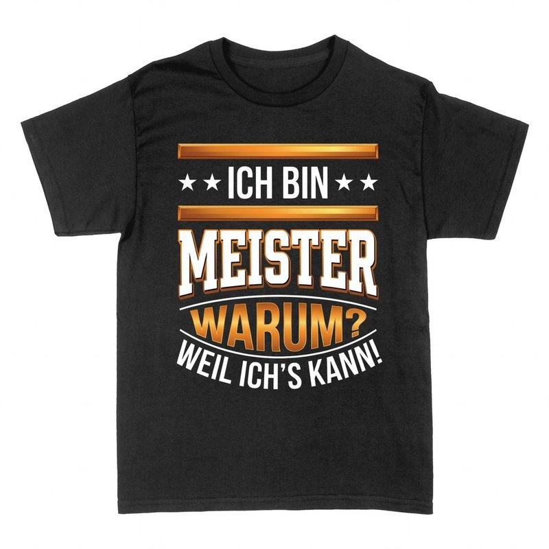 T-shirts: Ich bin Meister, weil ich's kann