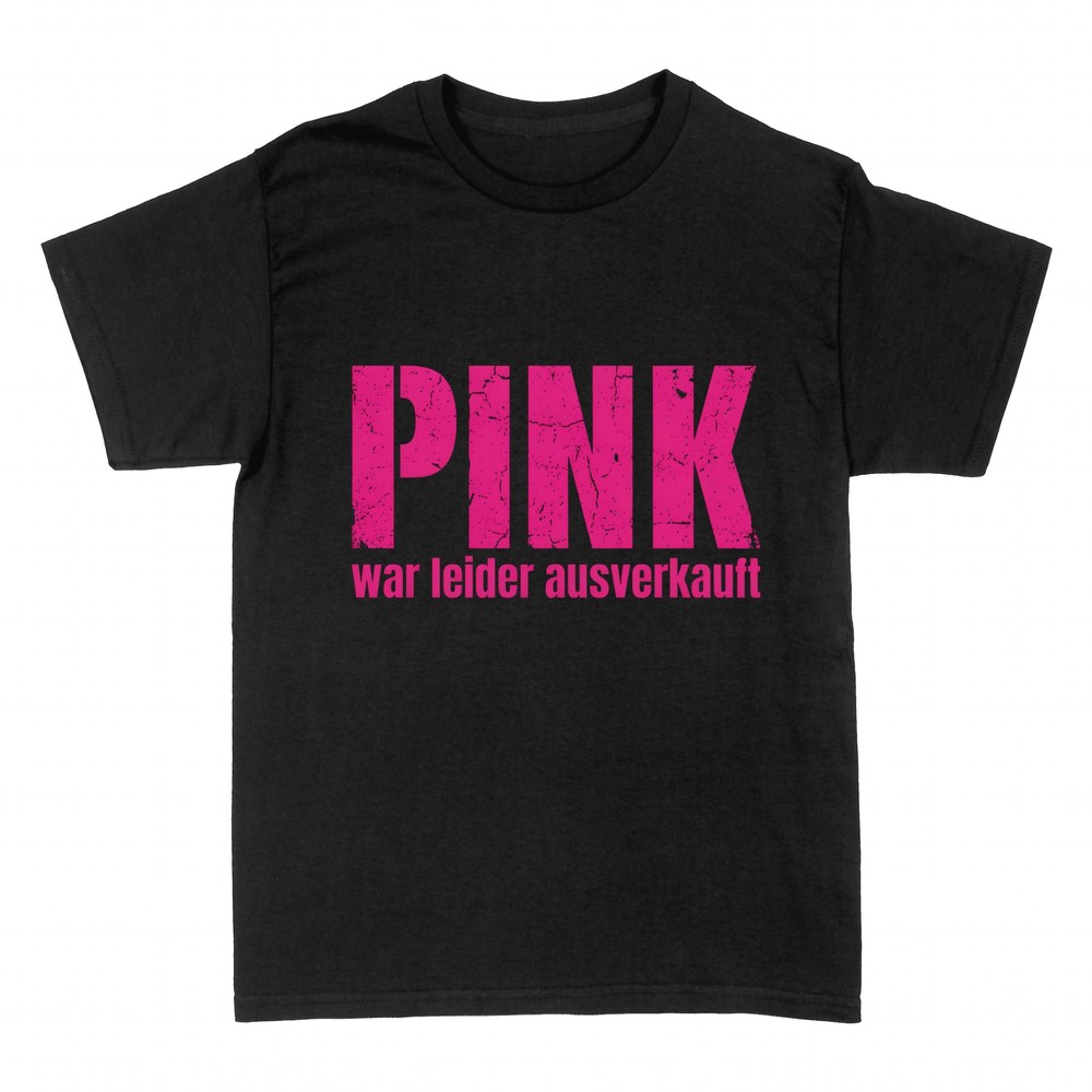 T-shirts: Pink war leider ausverkauft Spruch