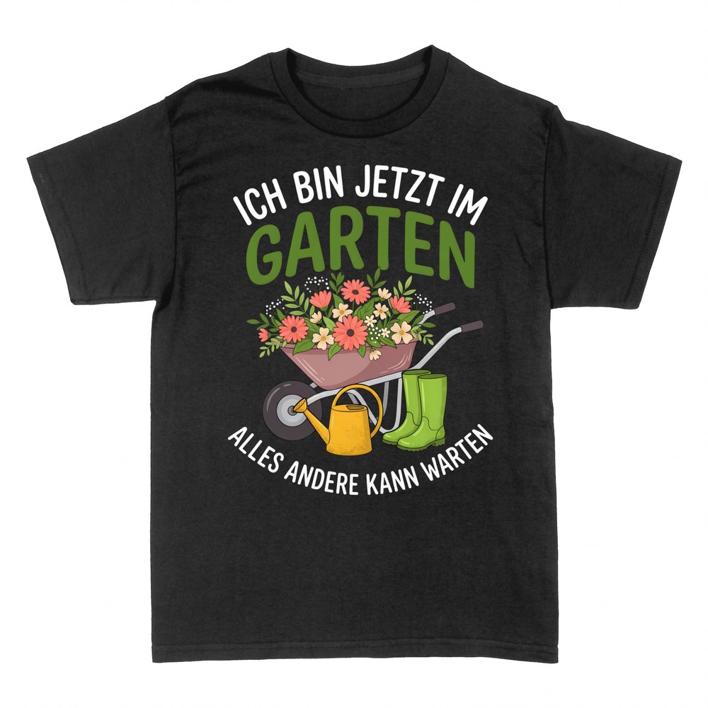 T-shirts: Ich bin jetzt im Garten alles andere kann warten