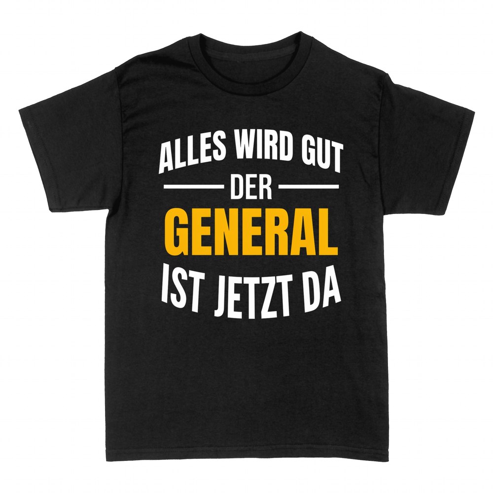 T-shirts: Alles wird gut, der General ist jetzt da
