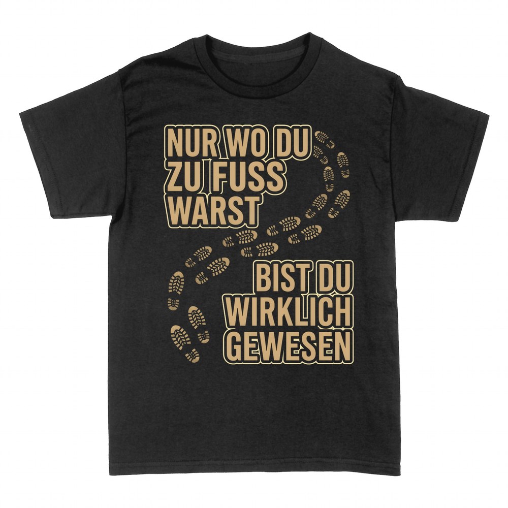 T-shirts: Nur wo du zu Fu&szlig; warst &ndash; Wanderspruch