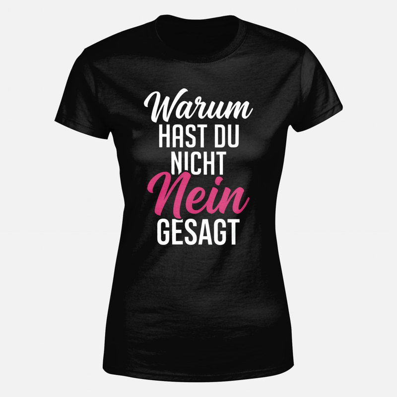 T-shirts: Warum hast du nicht Nein gesagt