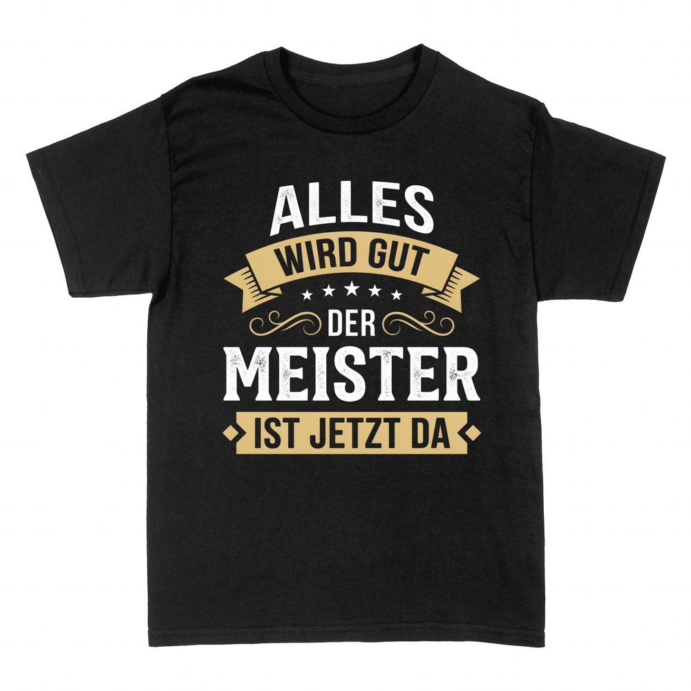 T-shirts: Alles wird gut der Meister ist jetzt da