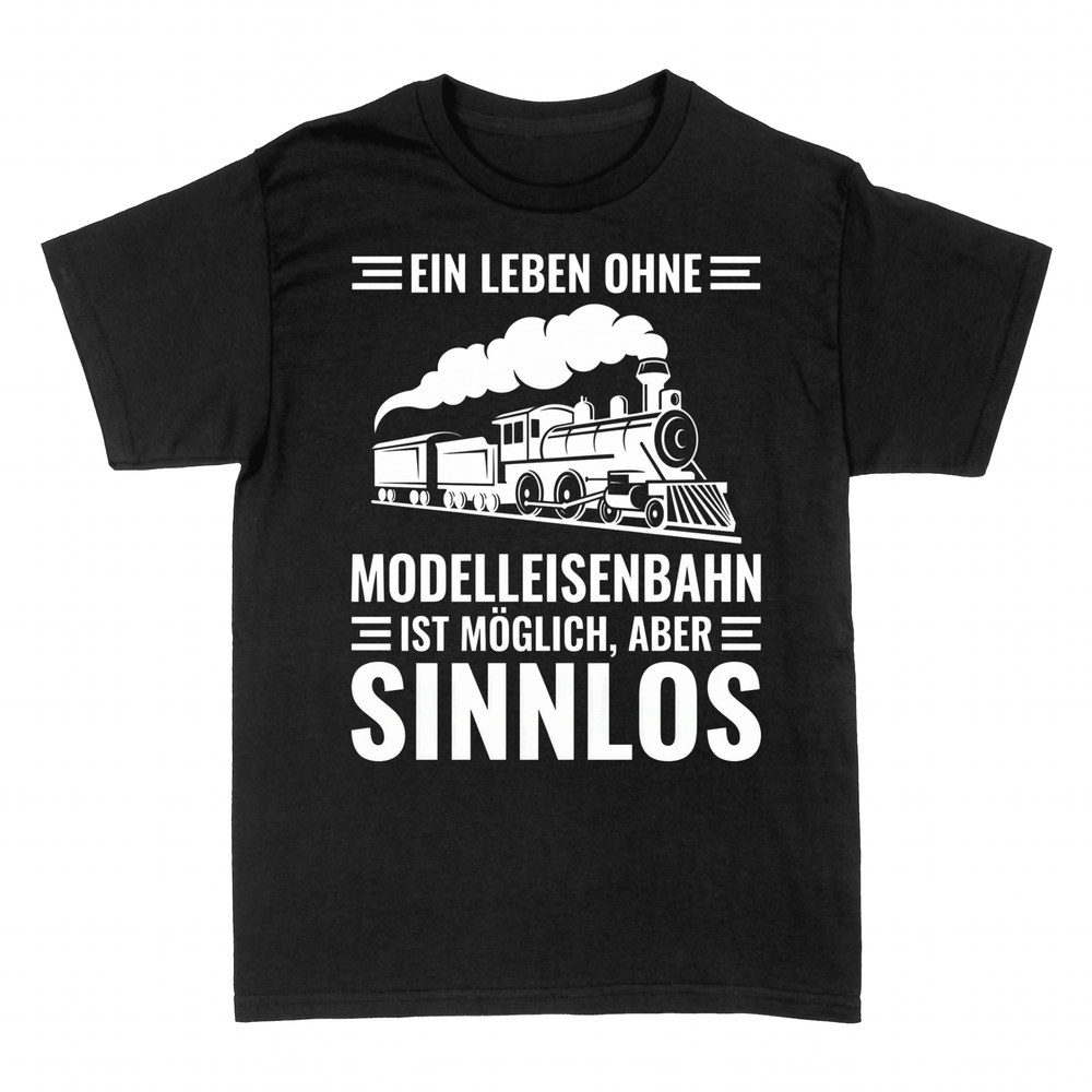 T-shirts: Leben ohne Modelleisenbahn sinnlos
