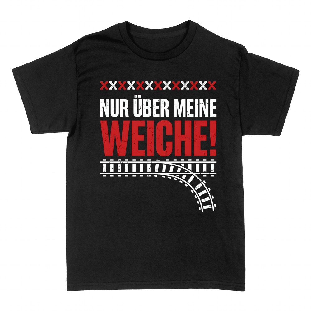 T-shirts: Nur &uuml;ber meine Weiche Bahngleis Spruch