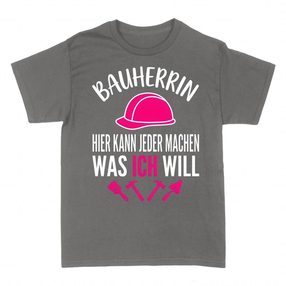 T-shirts: Bauherrin - hier macht jeder, was ICH will
