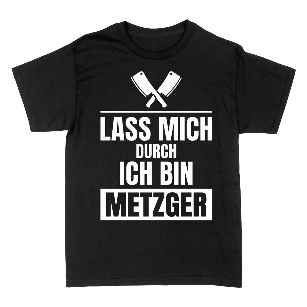 T-shirts: Lass mich durch ich bin Metzger