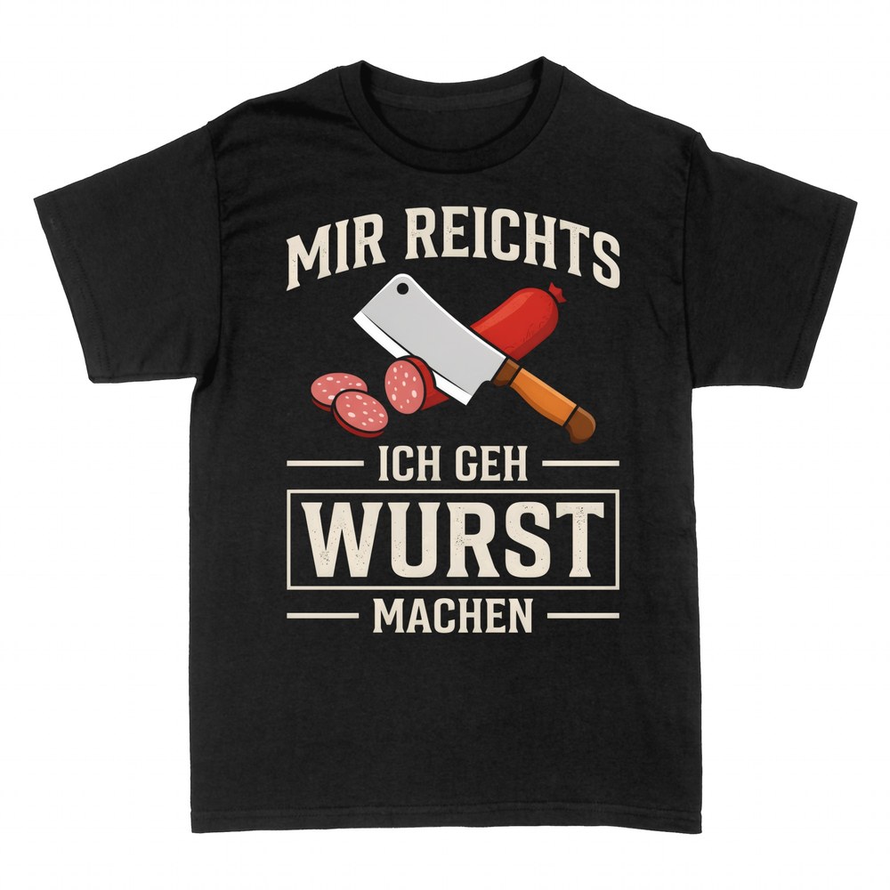 T-shirts: Mir reichts ich geh Wurst machen
