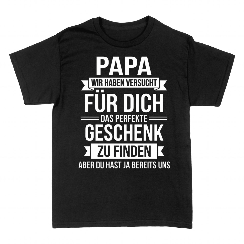 T-shirts: Papa, das perfekte Geschenk sind wir