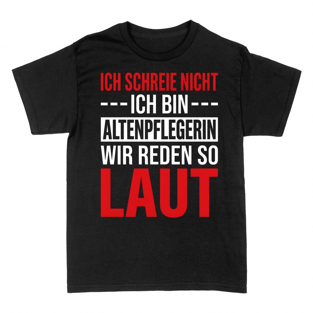 T-shirts: Ich schreie nicht, bin Altenpflegerin