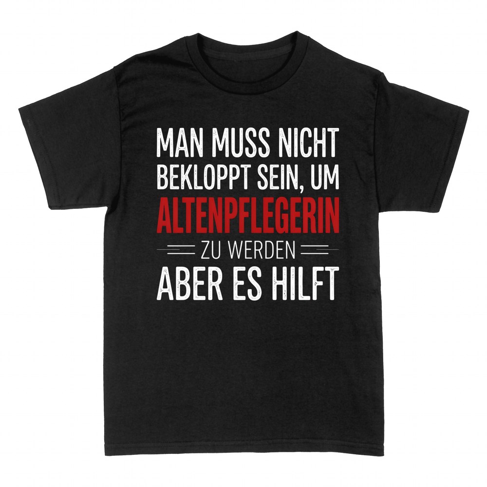 T-shirts: Bekloppt als Altenpflegerin