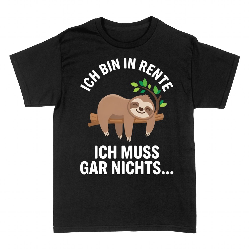 T-shirts: Faultier Ich bin in Rente, ich muss gar nichts