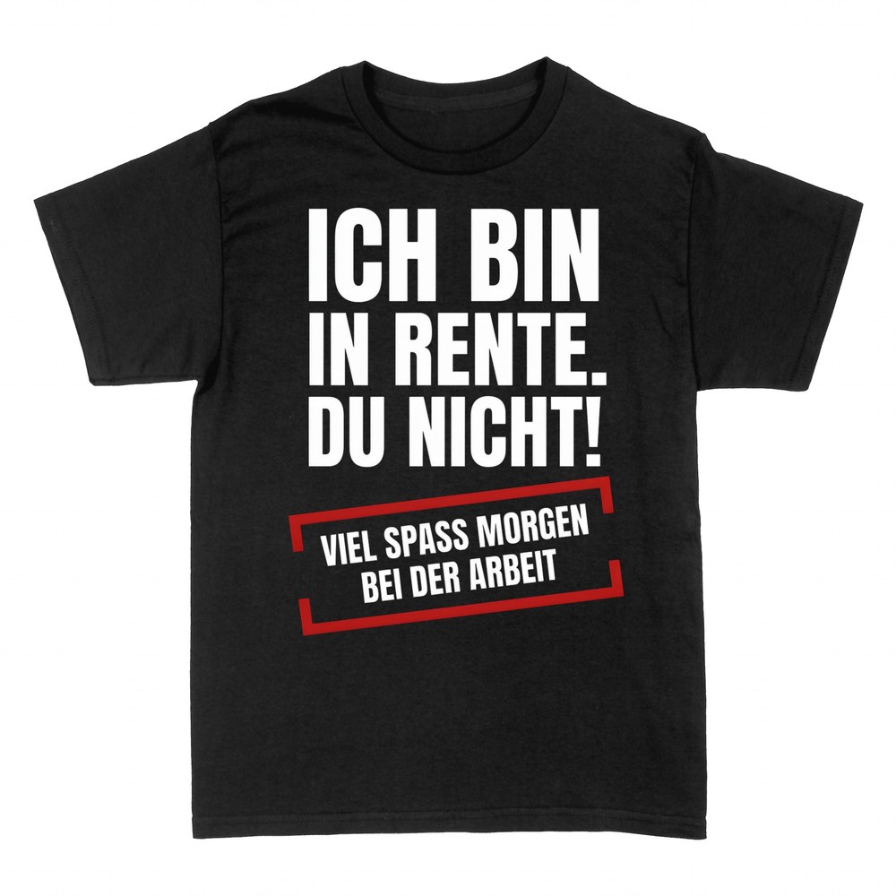 T-shirts: Ich bin in Rente, du nicht