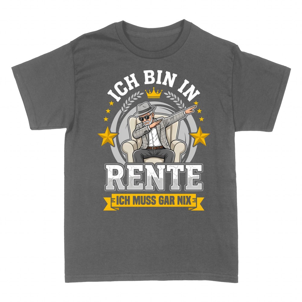T-shirts: Ich bin in Rente ich muss gar nix