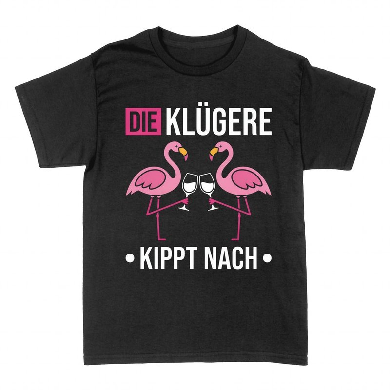T-shirts: Flamingos Wein Die Kl&uuml;gere kippt nach