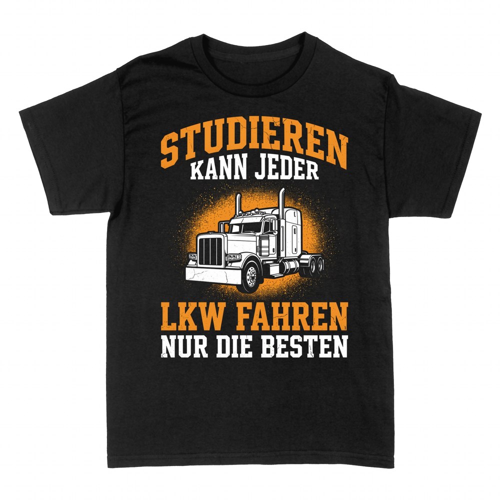 T-shirts: Studieren kann jeder, LKW fahren nur die Besten
