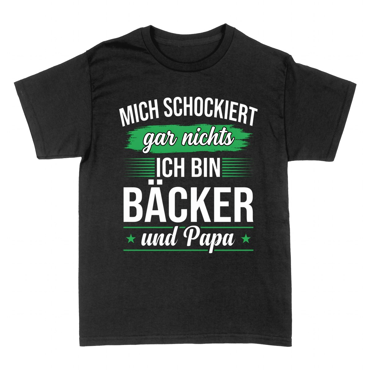T-shirts: Mich schockiert gar nichts - B&auml;cker und Papa