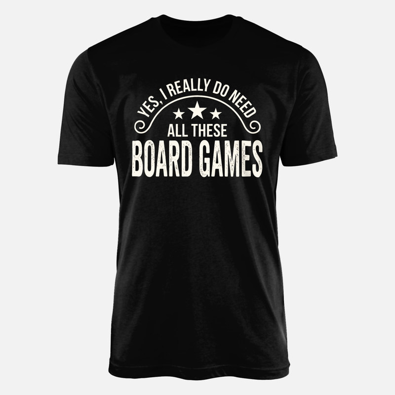 T-shirts: Ich brauche all diese Brettspiele