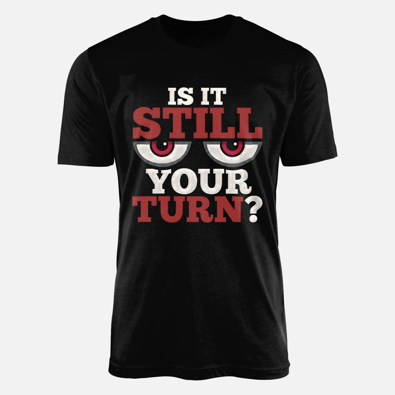 T-shirts: Bist du immer noch dran? Brettspiel