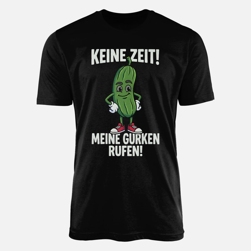T-shirts: Keine Zeit Meine Gurken Rufen
