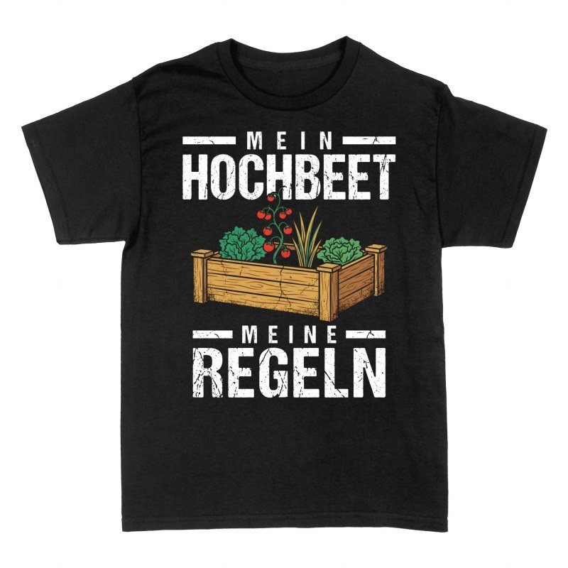T-shirts: Mein Hochbeet Meine Regeln