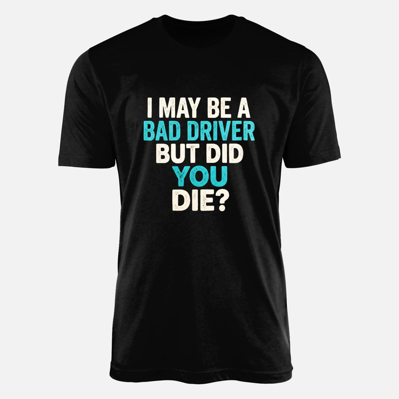 T-shirts: Schlechter Autofahrer aber lebst du noch