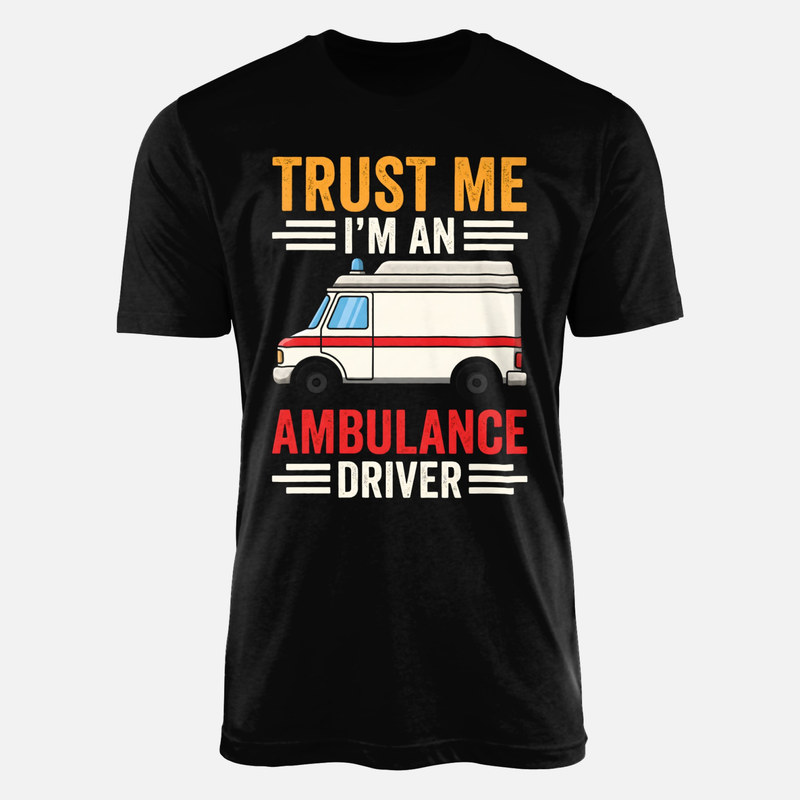 T-shirts: Vertrau mir, ich bin Krankenwagenfahrer